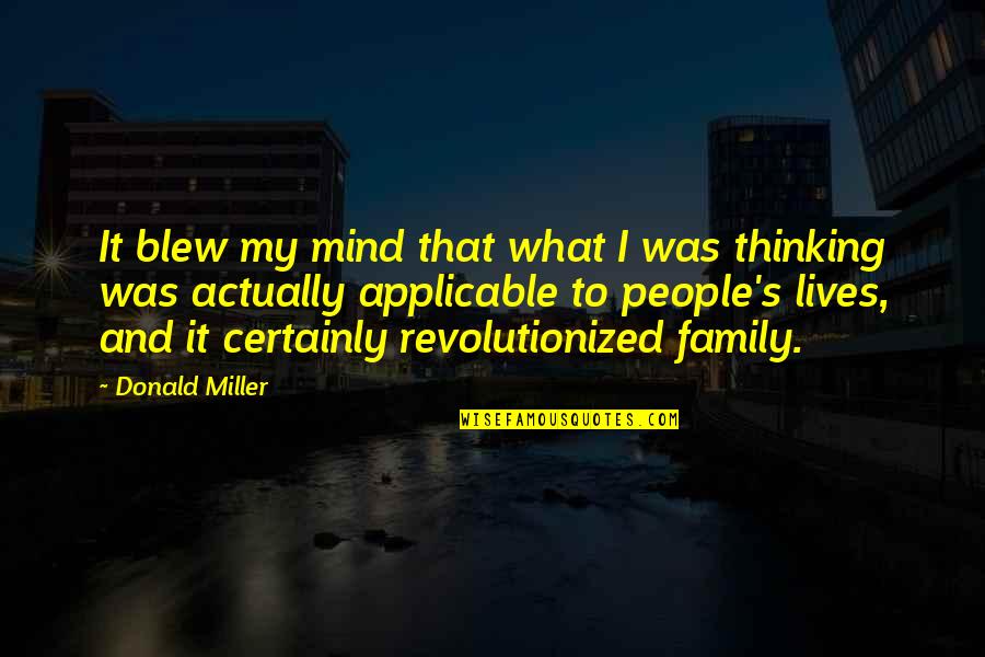 Thinking's Quotes By Donald Miller: It blew my mind that what I was