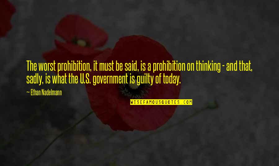Thinking's Quotes By Ethan Nadelmann: The worst prohibition, it must be said, is