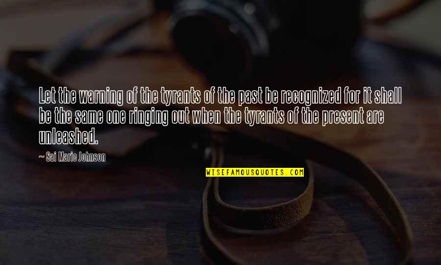 Thinkingstorm Quotes By Sai Marie Johnson: Let the warning of the tyrants of the Thinkingstorm Quotes By Sai Marie Johnson: Let the warning of the tyrants of the