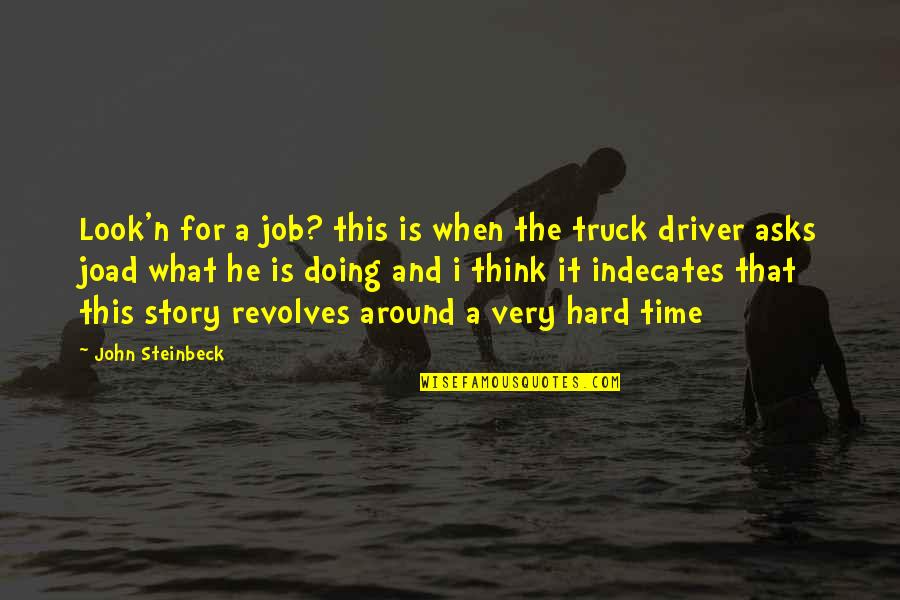 Think'n Quotes By John Steinbeck: Look'n for a job? this is when the