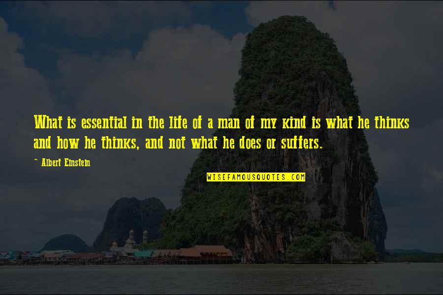 Thinks Too Much Quotes By Albert Einstein: What is essential in the life of a