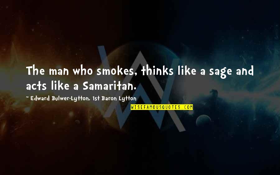 Thinks Too Much Quotes By Edward Bulwer-Lytton, 1st Baron Lytton: The man who smokes, thinks like a sage