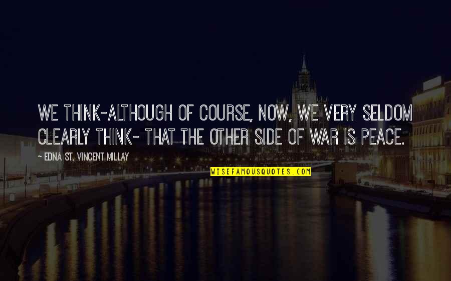 Think'st Quotes By Edna St. Vincent Millay: We think-although of course, now, we very seldom