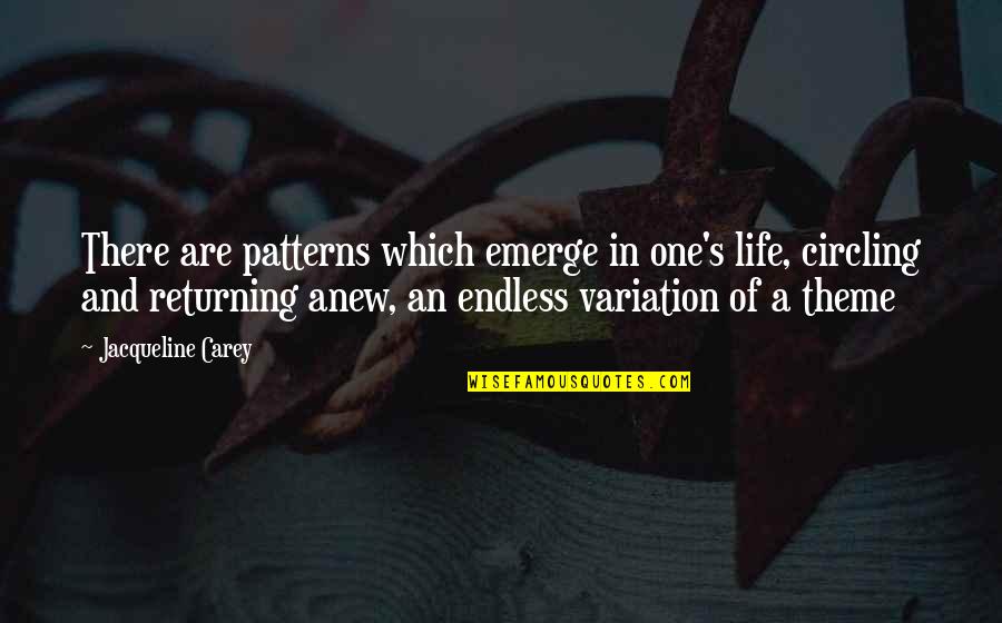 Thinky Quotes By Jacqueline Carey: There are patterns which emerge in one's life,