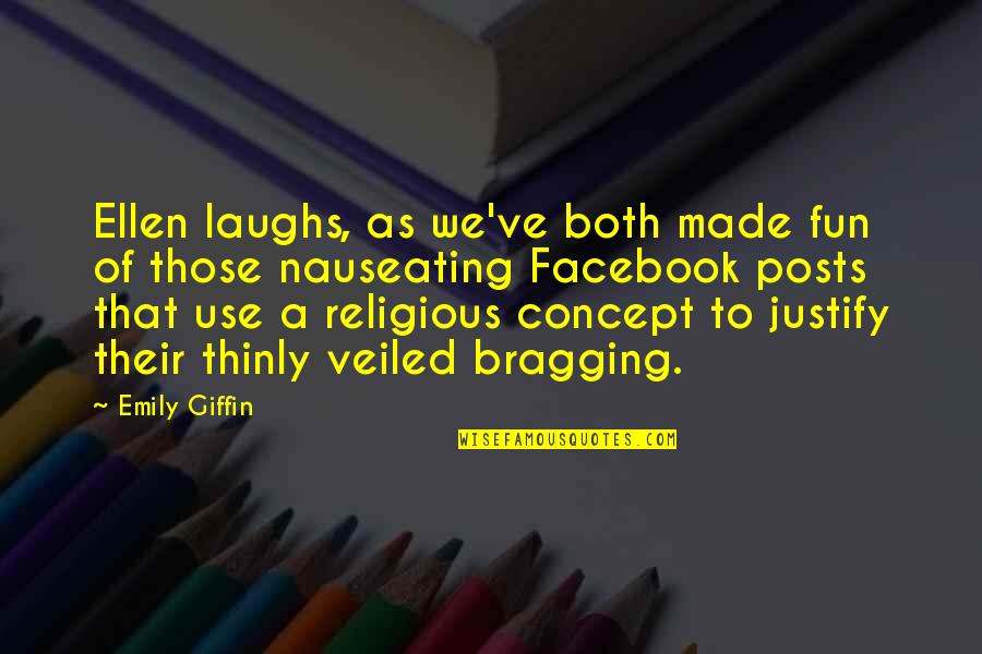 Thinly Quotes By Emily Giffin: Ellen laughs, as we've both made fun of