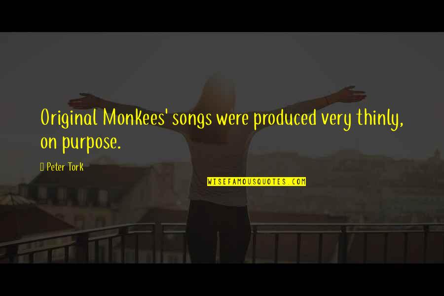 Thinly Quotes By Peter Tork: Original Monkees' songs were produced very thinly, on
