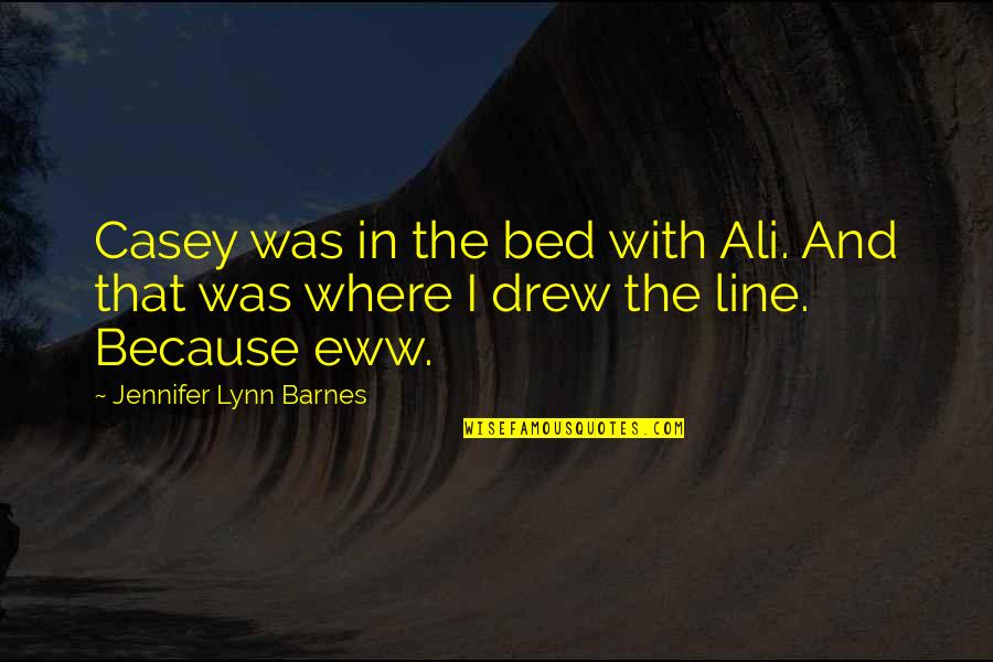 Thinner And Lighter Quotes By Jennifer Lynn Barnes: Casey was in the bed with Ali. And Thinner And Lighter Quotes By Jennifer Lynn Barnes: Casey was in the bed with Ali. And