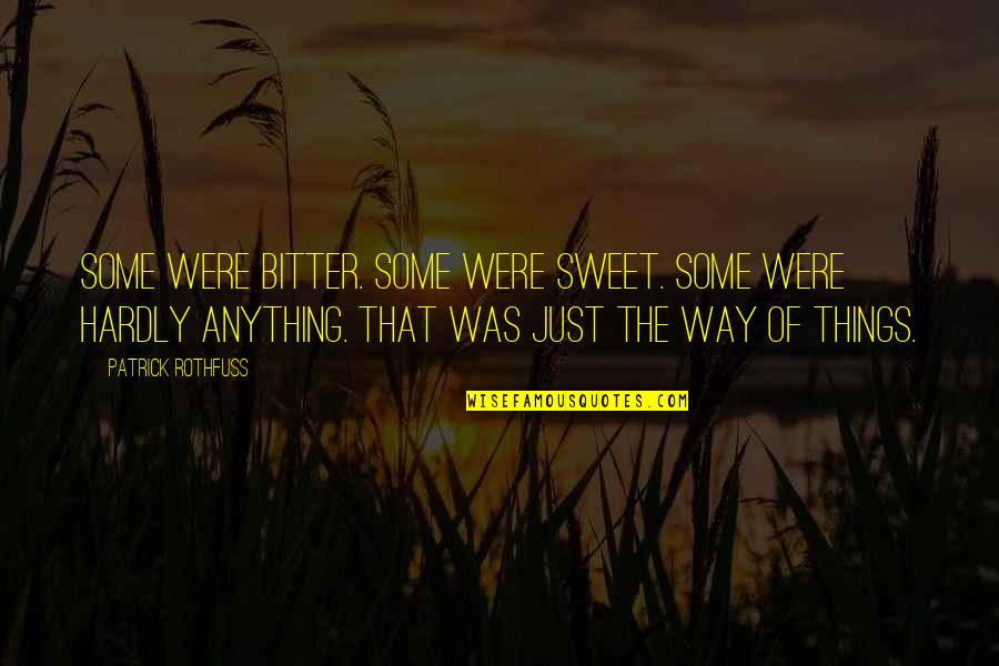 Thinner And Lighter Quotes By Patrick Rothfuss: Some were bitter. Some were sweet. Some were Thinner And Lighter Quotes By Patrick Rothfuss: Some were bitter. Some were sweet. Some were