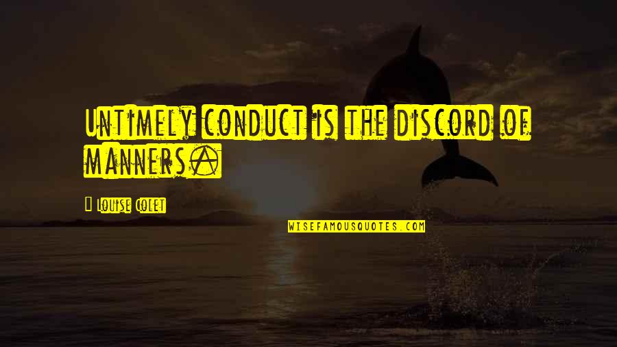 Thinning The Herd Quotes By Louise Colet: Untimely conduct is the discord of manners. Thinning The Herd Quotes By Louise Colet: Untimely conduct is the discord of manners.