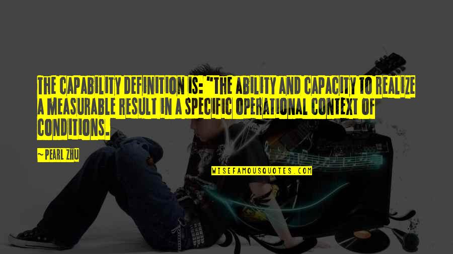 Thinning The Herd Quotes By Pearl Zhu: The capability definition is: "the ability and capacity