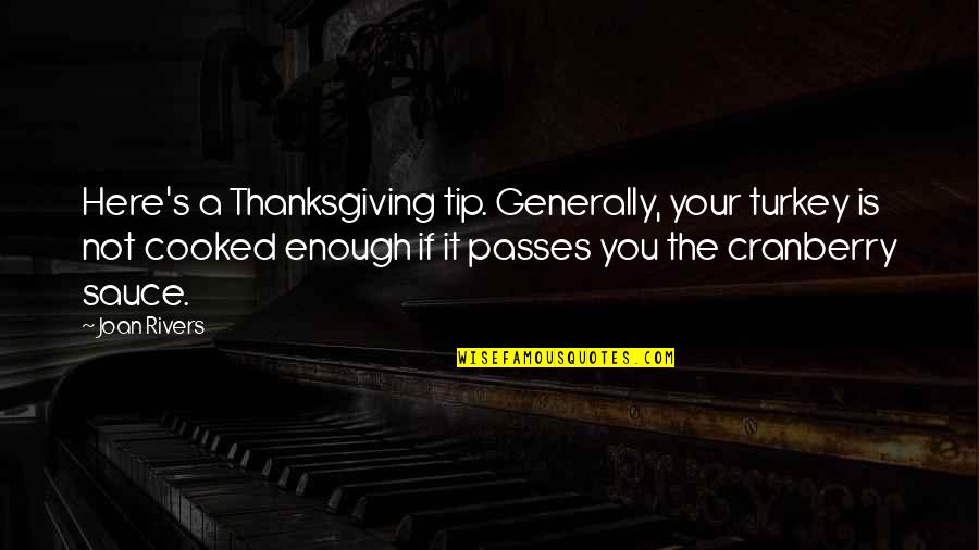 Third Base Softball Quotes By Joan Rivers: Here's a Thanksgiving tip. Generally, your turkey is