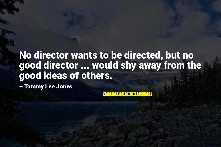 Third Birthday Invitation Quotes By Tommy Lee Jones: No director wants to be directed, but no