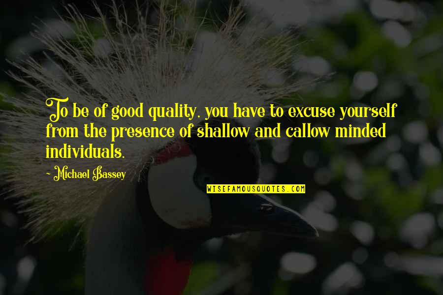 Third Chimpanzee Quotes By Michael Bassey: To be of good quality, you have to