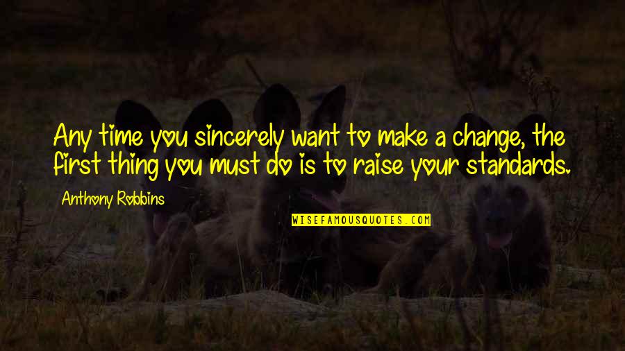 Third Class On The Titanic Quotes By Anthony Robbins: Any time you sincerely want to make a Third Class On The Titanic Quotes By Anthony Robbins: Any time you sincerely want to make a
