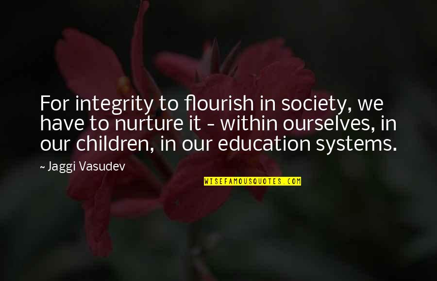 Third Eye Blind Love Quotes By Jaggi Vasudev: For integrity to flourish in society, we have