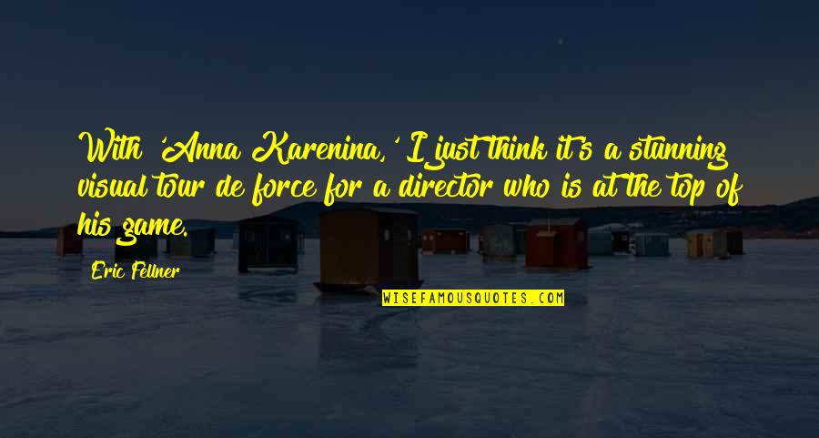 Third Eye Blind Quotes By Eric Fellner: With 'Anna Karenina,' I just think it's a