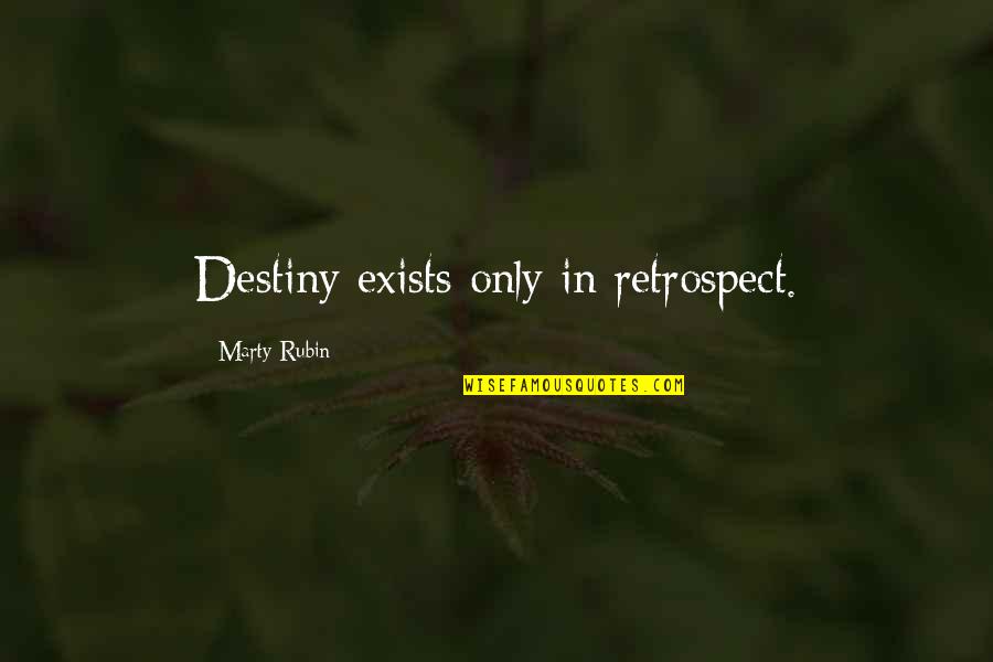 Third Eye Blind Quotes By Marty Rubin: Destiny exists only in retrospect.