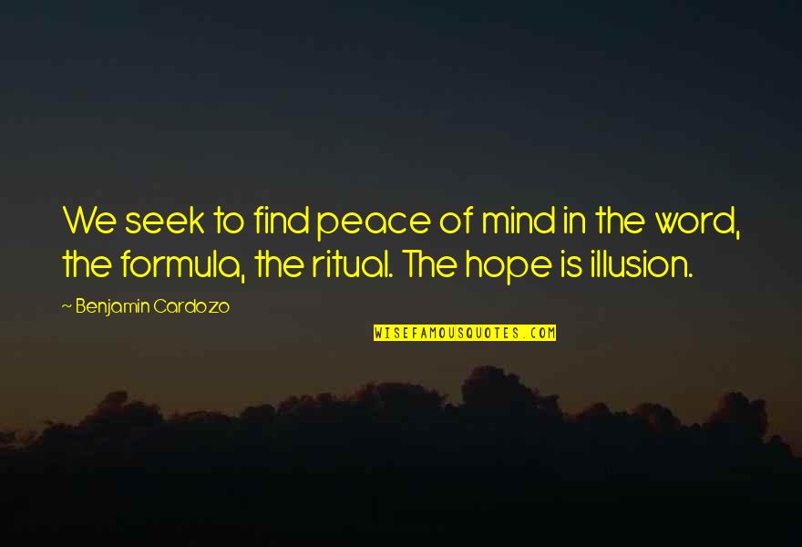 Third Eye Wisdom Quotes By Benjamin Cardozo: We seek to find peace of mind in