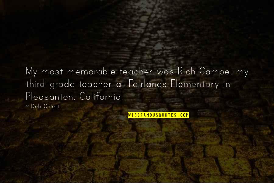 Third Grade Quotes By Deb Caletti: My most memorable teacher was Rich Campe, my
