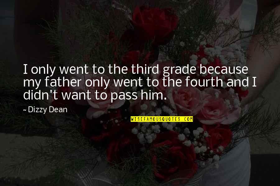 Third Grade Quotes By Dizzy Dean: I only went to the third grade because