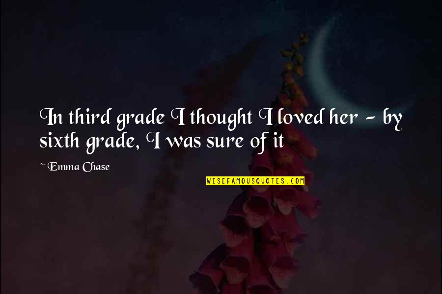 Third Grade Quotes By Emma Chase: In third grade I thought I loved her
