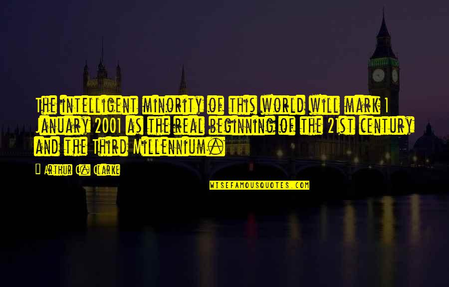 Third Millennium Quotes By Arthur C. Clarke: The intelligent minority of this world will mark