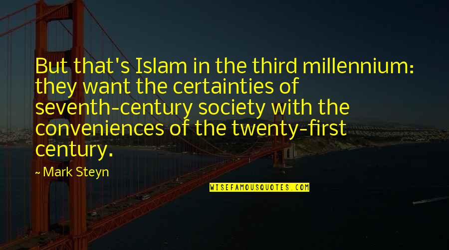 Third Millennium Quotes By Mark Steyn: But that's Islam in the third millennium: they