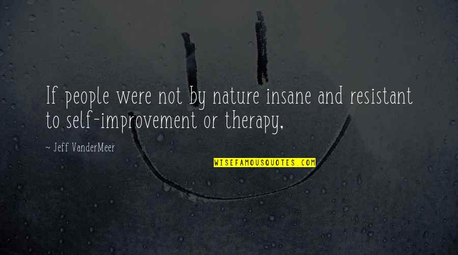 Third Party Insurance Comparison Quotes By Jeff VanderMeer: If people were not by nature insane and