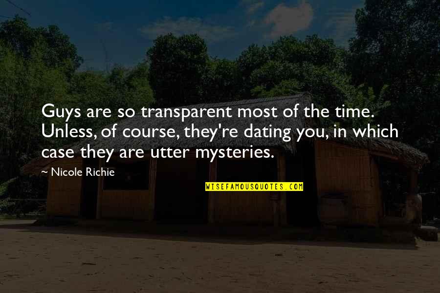 Third Party Love Quotes By Nicole Richie: Guys are so transparent most of the time. Third Party Love Quotes By Nicole Richie: Guys are so transparent most of the time.