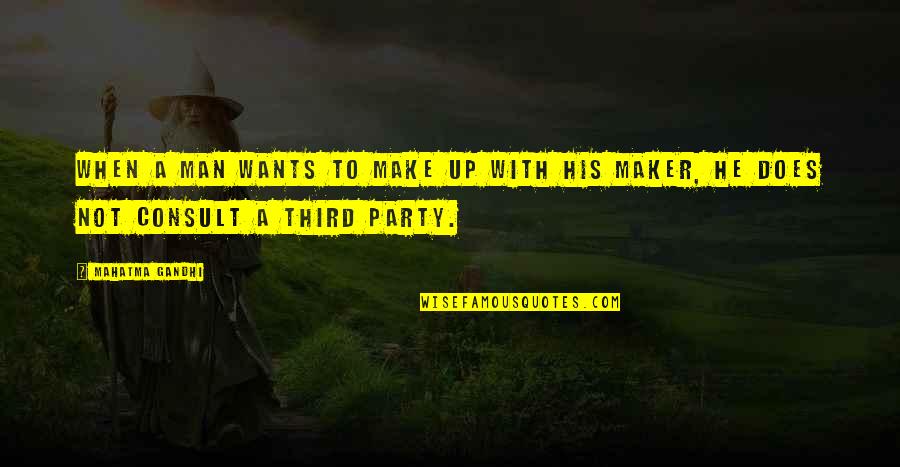 Third Party Quotes By Mahatma Gandhi: When a man wants to make up with
