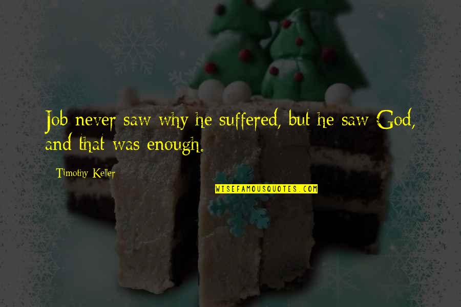 Third Party Tumblr Quotes By Timothy Keller: Job never saw why he suffered, but he