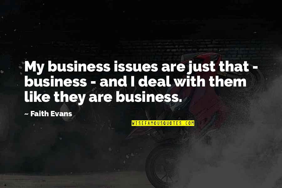 Third Quarter Moon Quotes By Faith Evans: My business issues are just that - business