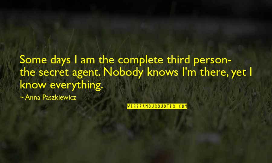 Third Quotes By Anna Paszkiewicz: Some days I am the complete third person-