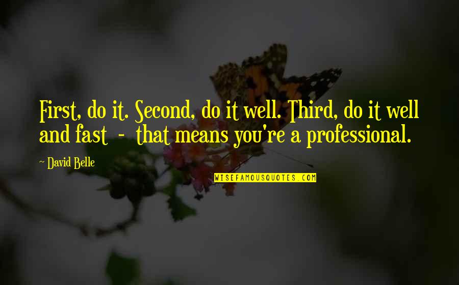 Third Quotes By David Belle: First, do it. Second, do it well. Third,