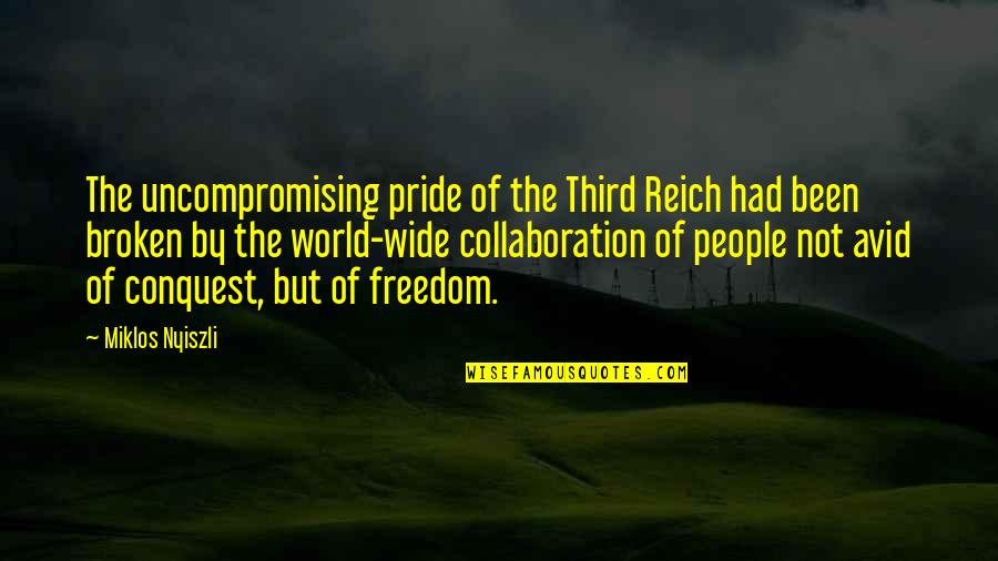 Third Reich Quotes By Miklos Nyiszli: The uncompromising pride of the Third Reich had