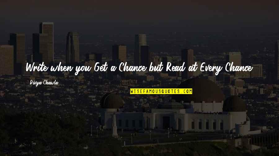 Third Star Quotes By Divya Chawla: Write when you Get a Chance but Read