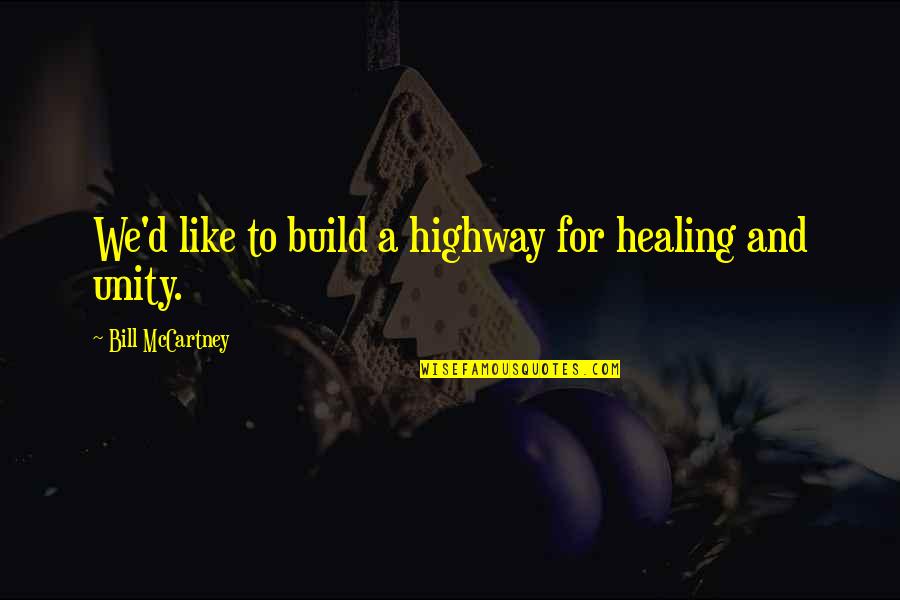 Third Wheel Movie Quotes By Bill McCartney: We'd like to build a highway for healing Third Wheel Movie Quotes By Bill McCartney: We'd like to build a highway for healing