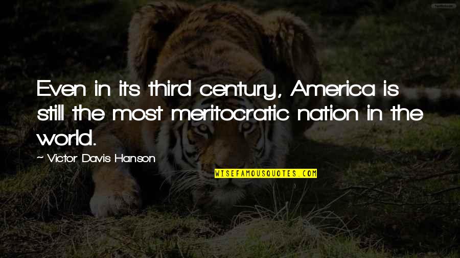 Third World Quotes By Victor Davis Hanson: Even in its third century, America is still Third World Quotes By Victor Davis Hanson: Even in its third century, America is still