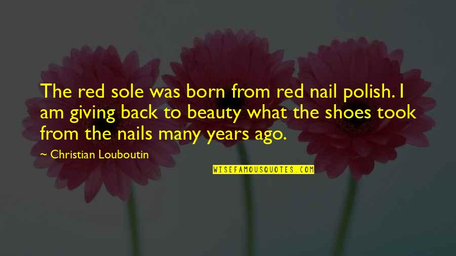 Third World Traveler Quotes By Christian Louboutin: The red sole was born from red nail