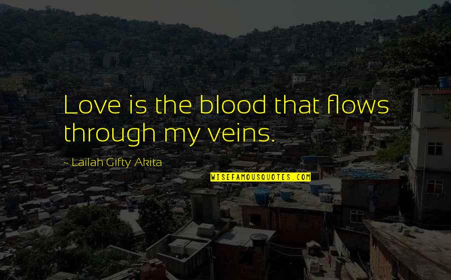 Third World Traveler Quotes By Lailah Gifty Akita: Love is the blood that flows through my