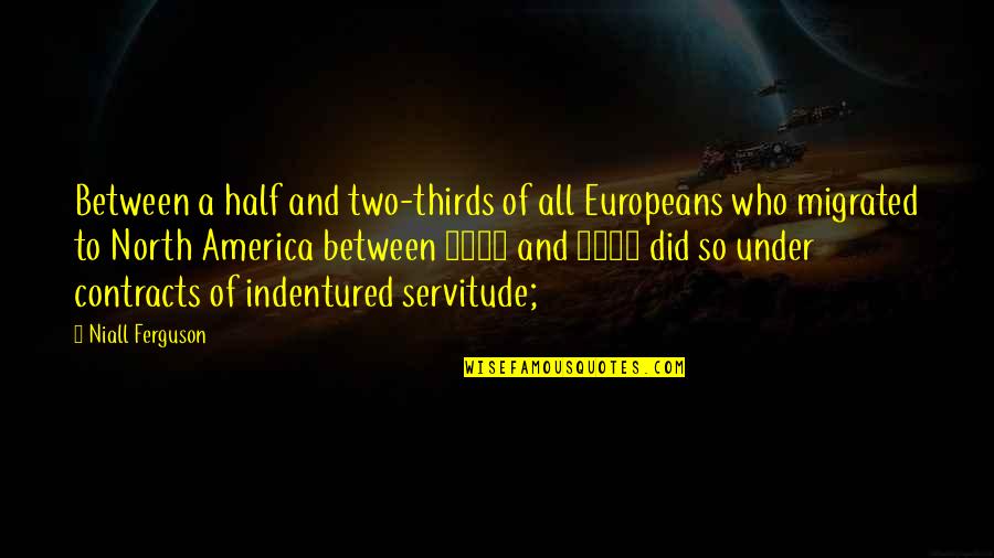 Thirds Quotes By Niall Ferguson: Between a half and two-thirds of all Europeans