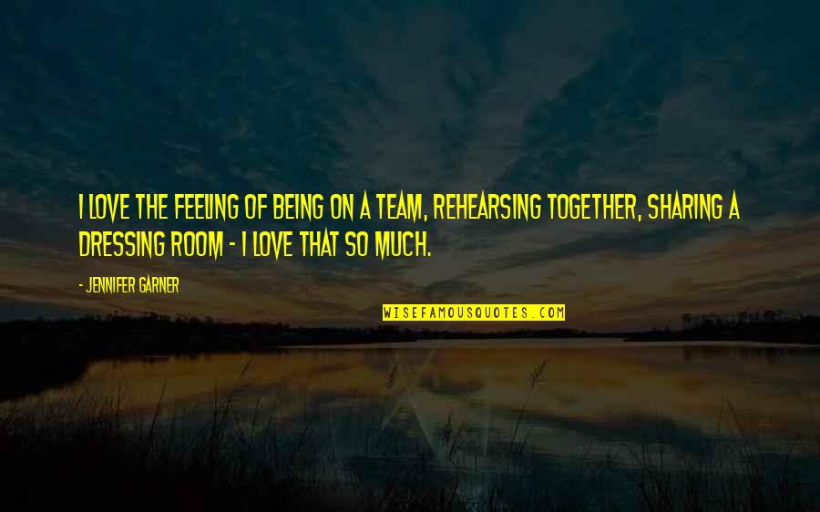 Thirlbys Quotes By Jennifer Garner: I love the feeling of being on a Thirlbys Quotes By Jennifer Garner: I love the feeling of being on a