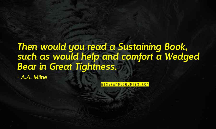 Thirld Quotes By A.A. Milne: Then would you read a Sustaining Book, such Thirld Quotes By A.A. Milne: Then would you read a Sustaining Book, such