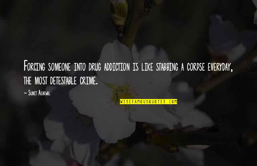 Thirst For God Quotes By Sumit Agarwal: Forcing someone into drug addiction is like stabbing Thirst For God Quotes By Sumit Agarwal: Forcing someone into drug addiction is like stabbing