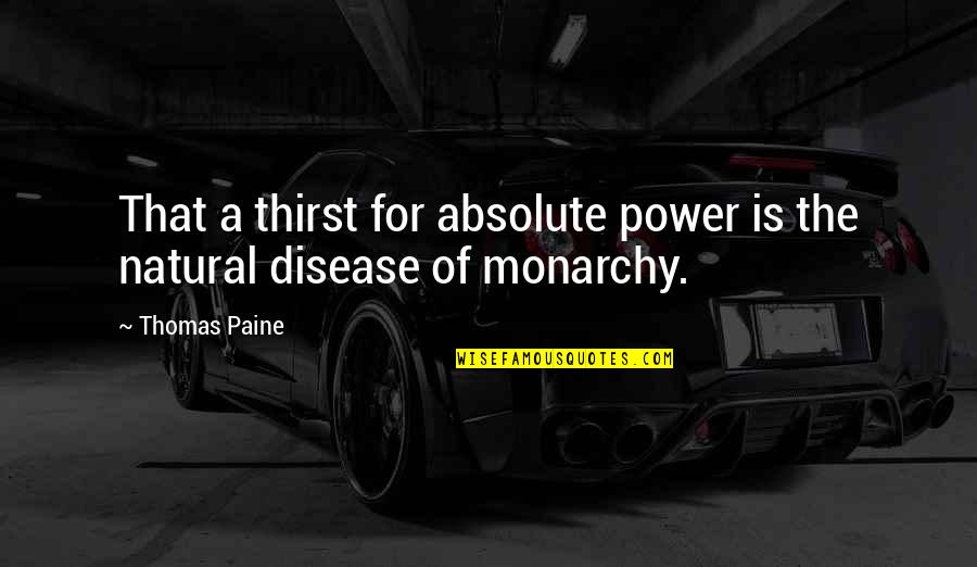 Thirst For Power Quotes By Thomas Paine: That a thirst for absolute power is the