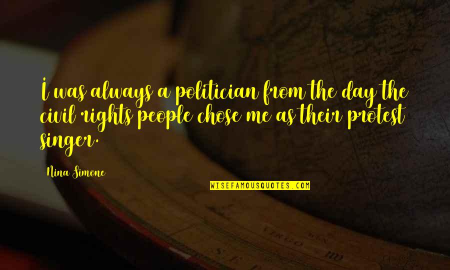 Thirstbusters Za Quotes By Nina Simone: I was always a politician from the day Thirstbusters Za Quotes By Nina Simone: I was always a politician from the day