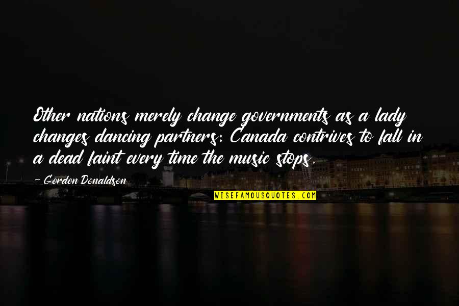 Thirsty Guys Tumblr Quotes By Gordon Donaldson: Other nations merely change governments as a lady
