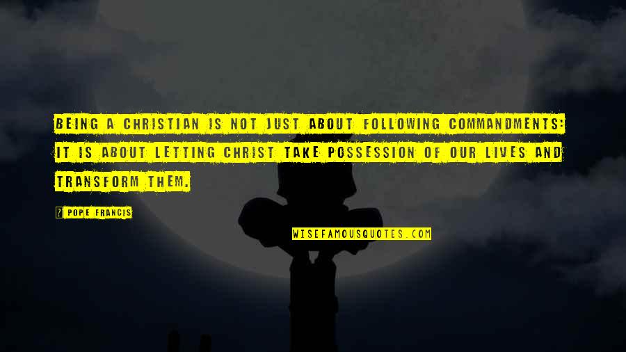 Thirsty Guys Tumblr Quotes By Pope Francis: Being a Christian is not just about following