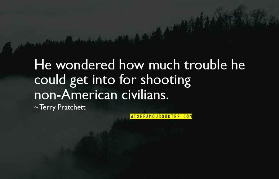Thirsty Guys Tumblr Quotes By Terry Pratchett: He wondered how much trouble he could get