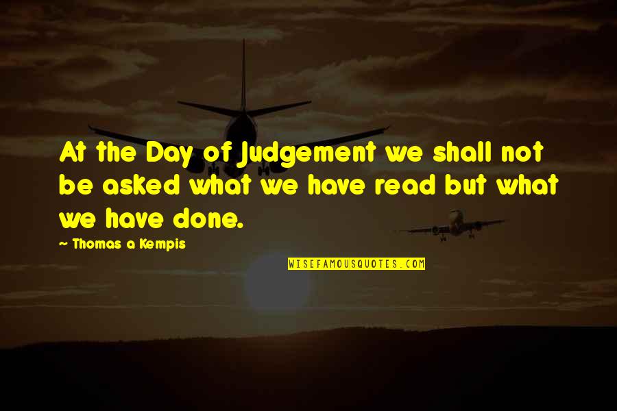 Thirteen Days Quotes By Thomas A Kempis: At the Day of Judgement we shall not